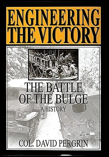Pergrin, David | Engineering the victory : Battle of the bulge - a history