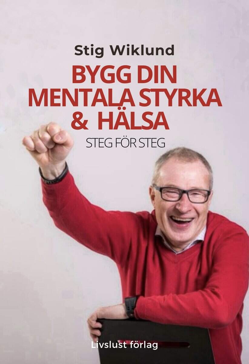Wiklund, Stig | Bygg din mentala styrka & hälsa