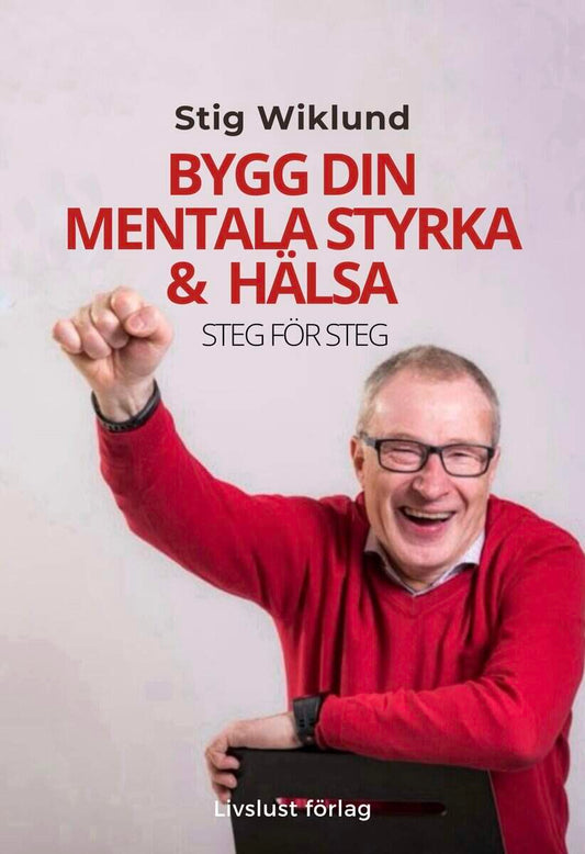 Wiklund, Stig | Bygg din mentala styrka & hälsa