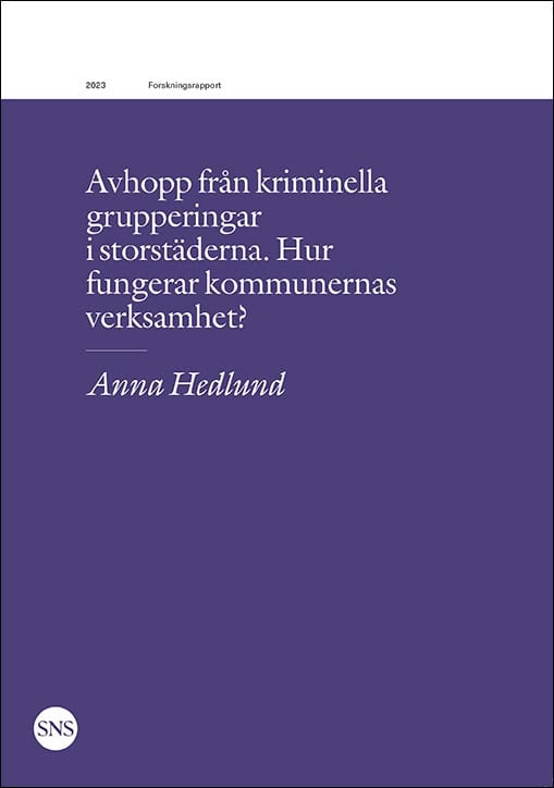 Hedlund, Anna | Avhopp från kriminella grupperingar i storstäderna. Hur fungerar kommunernas verksamhet?
