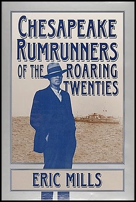 Mills, Eric | Chesapeake rumrunners of the roaring twenties