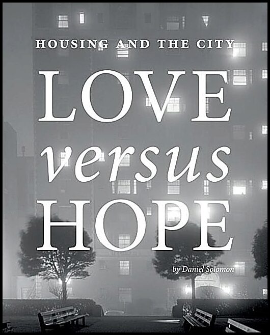 Daniel Solomon | Housing And The City : Love vs. Hope