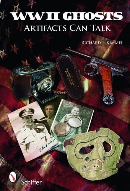 Richard J. Kimmel | World War Ii Ghosts : Artifacts Can Talk