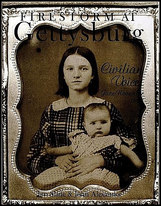 Jim Slade | Firestorm At Gettysburg : Civilian Voices June-November 1863