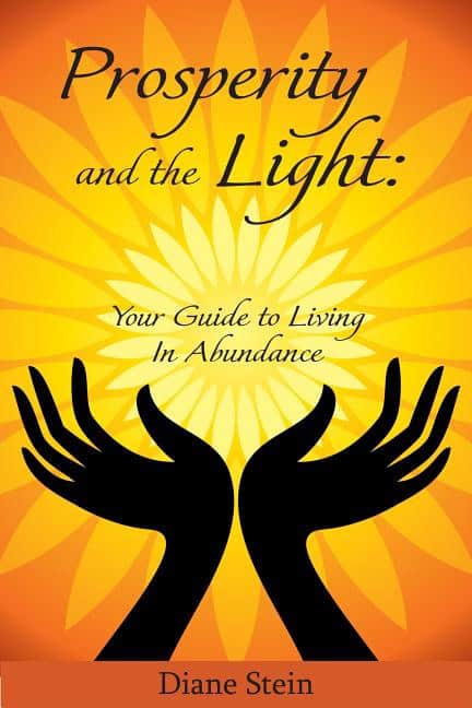 Stein, Diane | Prosperity And The Light : Your Guide To Living In Abundance