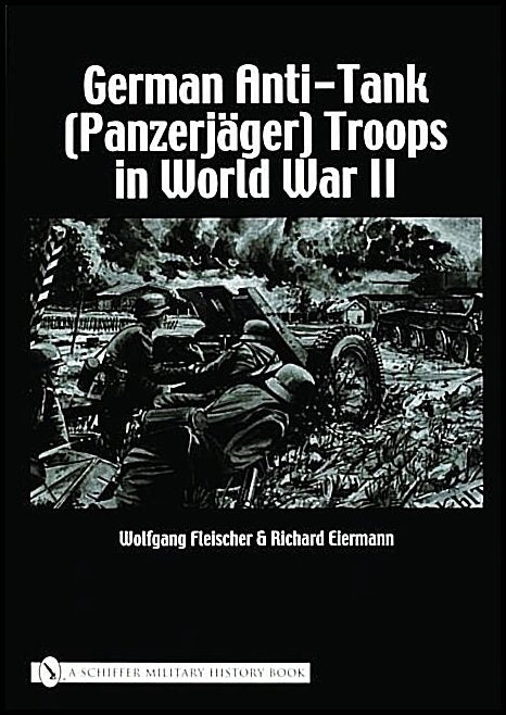 Wolfgang Fleischer | German Anti-Tank (Panzerjäger) Troops In World War Ii