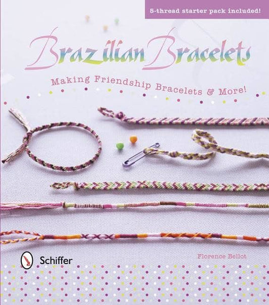 Bellot, Florence | Brazilian bracelets : Making friendship bracelets & more