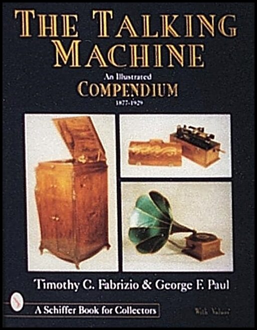 Timothy C. Fabrizio | The Talking Machine : An Illustrated Compendium 1877-1929