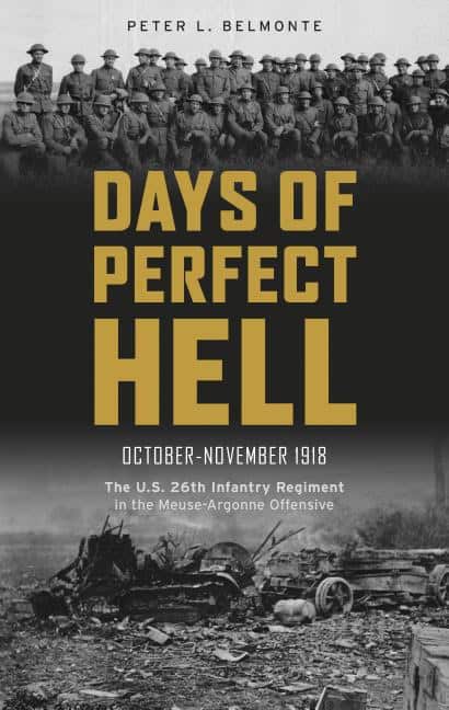 Belmonte, Peter L. | Days of perfect hell : The u.s. 26th infantry regiment in the meuse-argonne