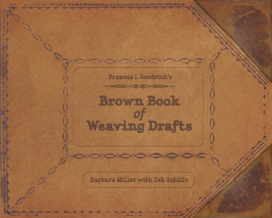 Barbara Miller | Frances L. Goodrich's Brown Book Of Weaving Drafts