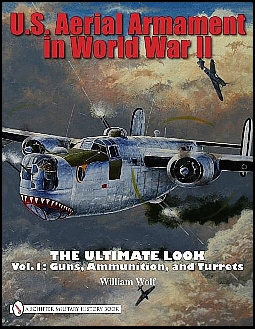 William Wolf | U.S. Aerial Armament In World War Ii The Ultimate Look