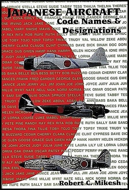 Mikesh, Robert C. | Japanese aircraft code names & designations : Code names and designations