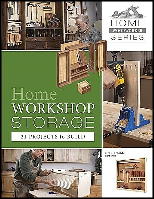 Jim Harrold | Home Workshop Storage : 21 Projects To Build