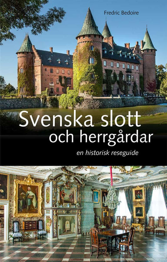 Bedoire, Fredric | Svenska slott och herrgårdar : En historisk reseguide