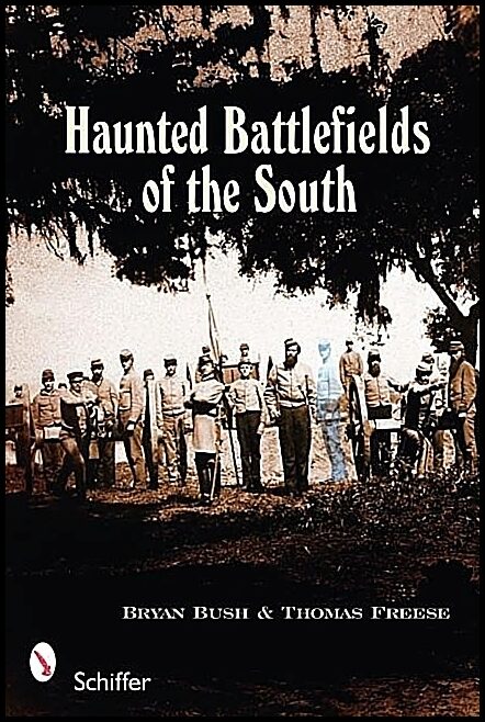 Bryan Bush | Haunted Battlefields Of The South