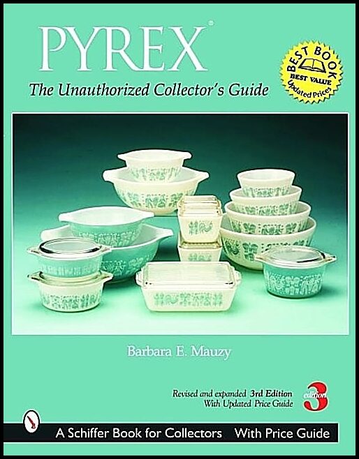 Barbara E. Mauzy | Pyrex® : The Unauthorized Collector's Guide
