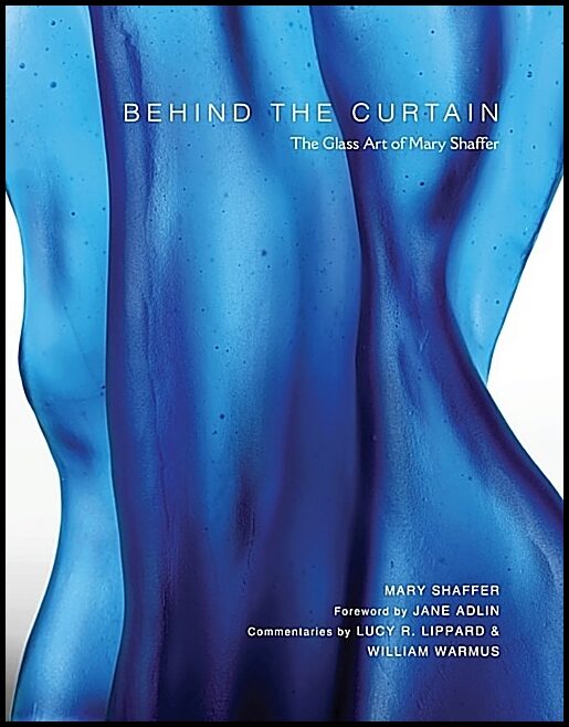 Mary Shaffer - Jane Adlin - Lucy R. Lipp | Behind The Curtain : The Glass Art of Mary Shaffer