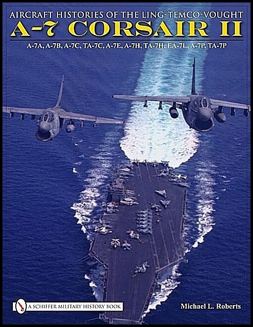 Roberts, Michael L. | Aircraft histories of the ling-temco-vought a-7 corsair ii