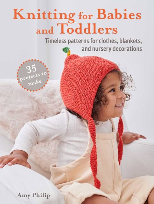 Amy Philip | Knitting for Babies and Toddlers : 35 projects to make