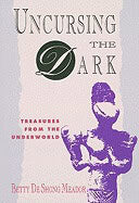 Betty de Shong Meador | Uncursing The Dark : Treasures from the Underworld