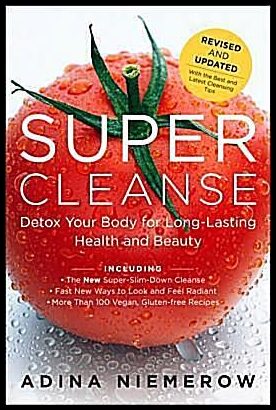 Niemerow, Adina | Super Cleanse Revised Edition : Detox Your Body for Long-Lasting Health and Beauty