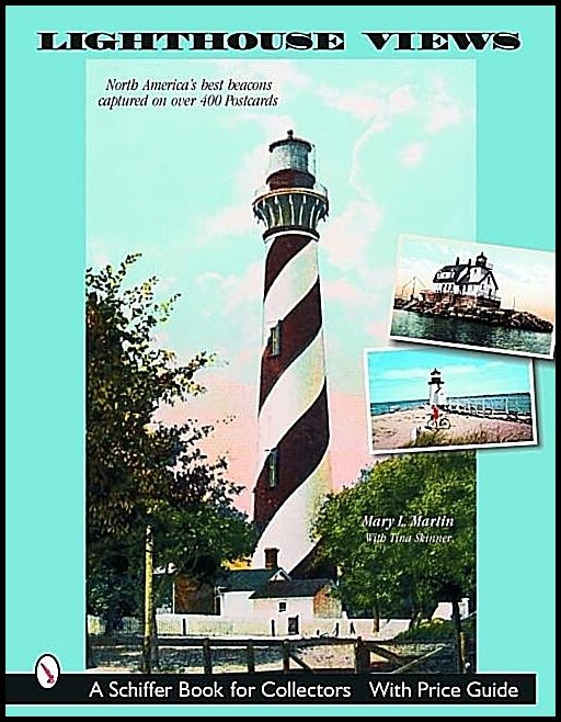 Martin, Mary | Lighthouse views : North americas best beacons captured on postcards
