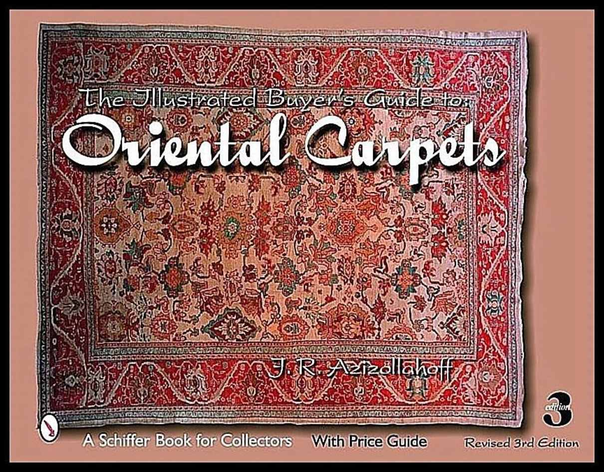 J.R. Azizollahoff | The Illustrated Buyer's Guide To Oriental Carpets