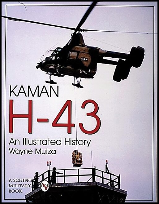 Mutza, Wayne | Kaman h-43 : An illustrated history