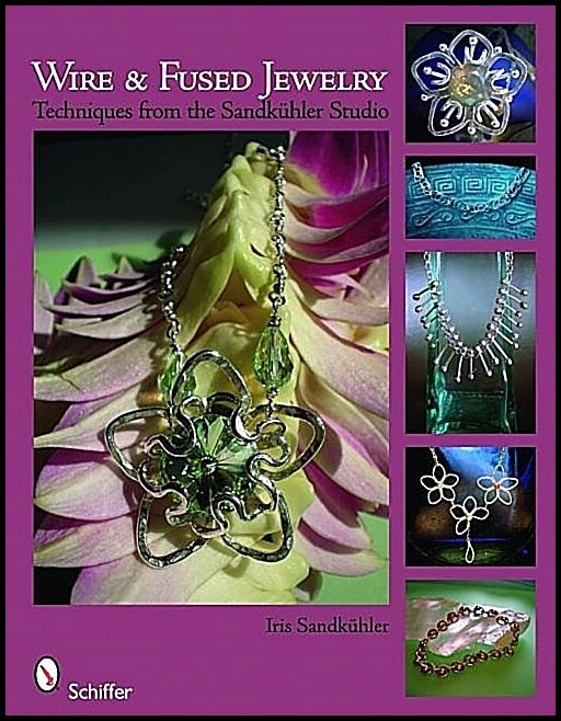 Iris Sandkühler | Wire & Fused Jewelry : Techniques from the Sandkühler Studio