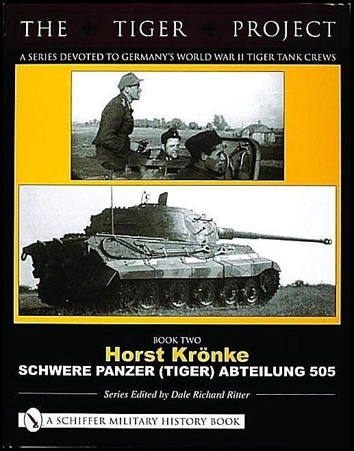 Ritter, Dale Richard | Tiger project : A series devoted to germanys world war ii tiger tank crews -
