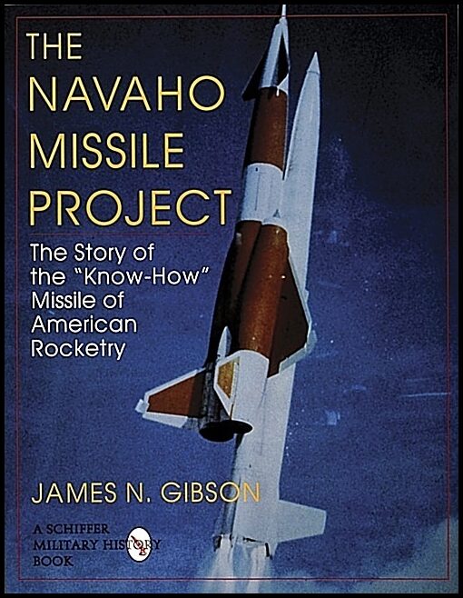 James N. Gibson | The Navaho Missile Project
