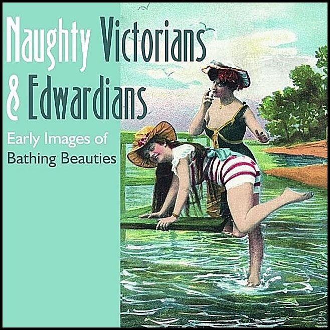 Martin, Mary L. | Naughty victorians and edwardians : Early images of bathing beauties