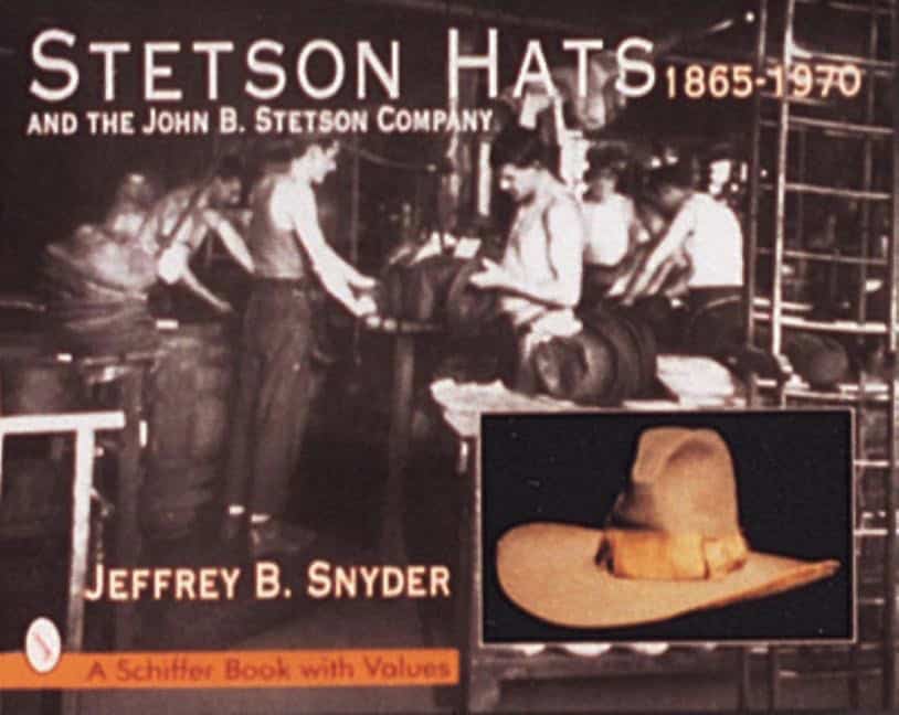 Snyder, Jeffrey B. | Stetson hats & the john b. stetson company : 1865-1970