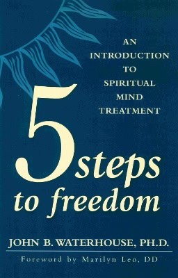 Waterhouse, John B | 5 Steps To Freedom : An Introduction To Spiritual Mind Treatment