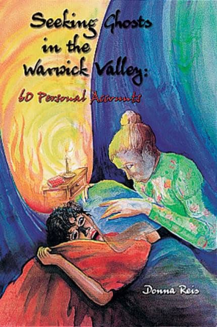 Reis, Donna | Seeking ghosts in the warwick valley : 60 personal accounts