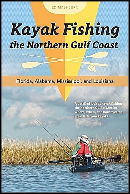 Ed Mashburn | Kayak Fishing The Northern Gulf Coast
