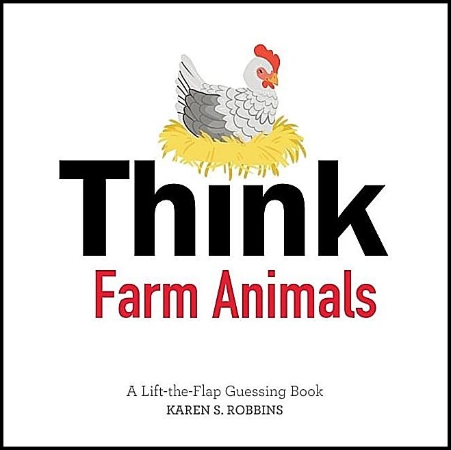 Karen S. Robbins - Rachael Brunson | Think Farm Animals : A Lift-the-Flap Guessing Book