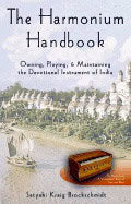 Kraig Brockschmidt | Harmonium Handbook : Owning Playing and Maintaining the Devotional Instrument of India