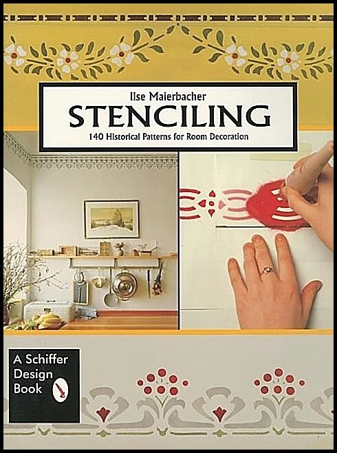 Ilse Maierbacher | Stenciling : 140 Historical Patterns for Room Decoration