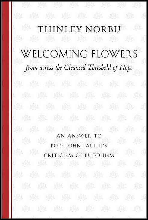 Norbu Rinpoche, Thinley | Welcoming Flowers from across the Cleansed Threshold of Hope
