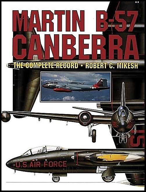Mikesh, Robert C. | Martin b-57 canberra : - the complete record