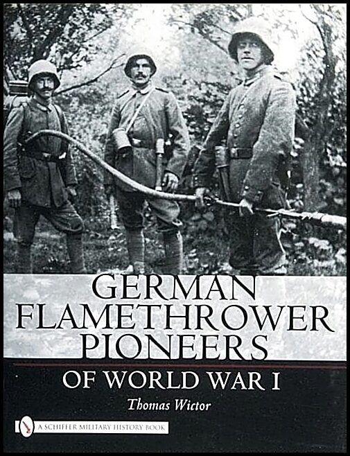 Thomas Wictor | German Flamethrower Pioneers Of World War I