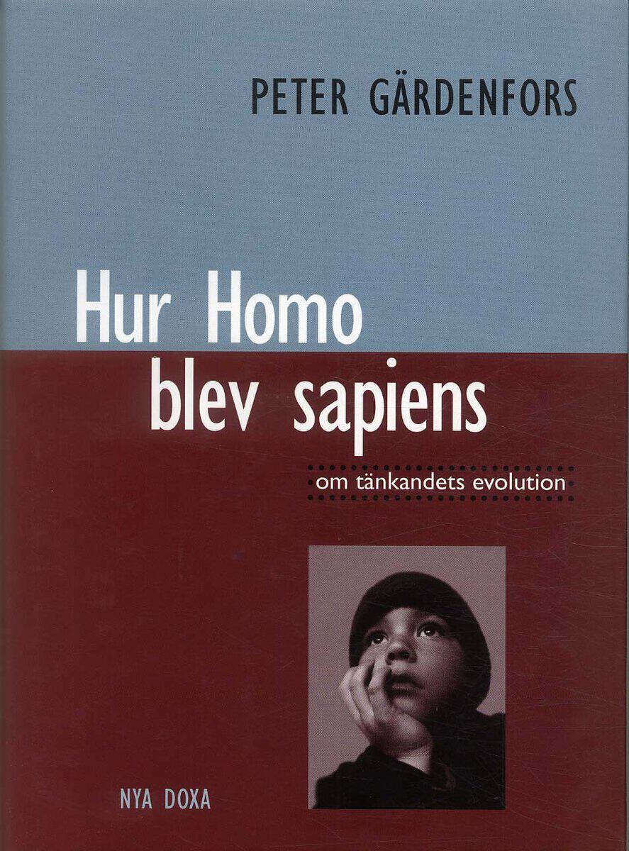 Gärdenfors, Peter | Hur Homo blev sapiens : Om tänkandets evolution