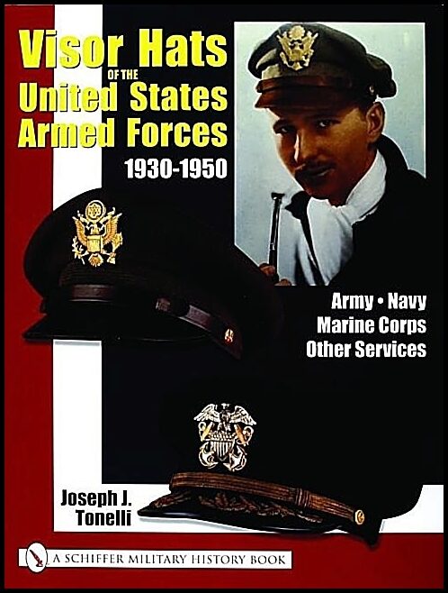 Joe Tonelli | Visor Hats Of The United States Armed Forces 1930-1950