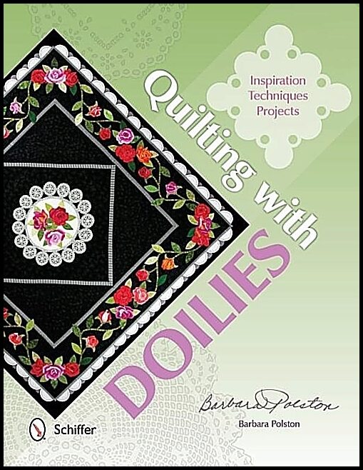 Barbara Polston | Quilting With Doilies : Inspiration, Techniques, & Projects