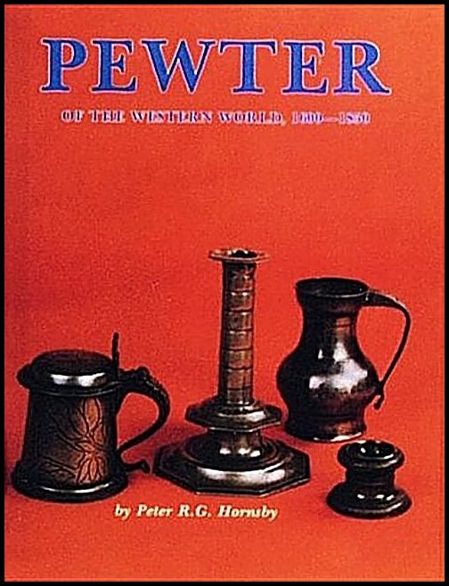 R.G. Hornsby | Pewter Of The Western World, 1600-1850