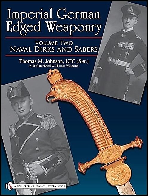 Thomas Johnson - Victor Diehl - Thomas W | Imperial German Edged Weaponry, Vol. Ii