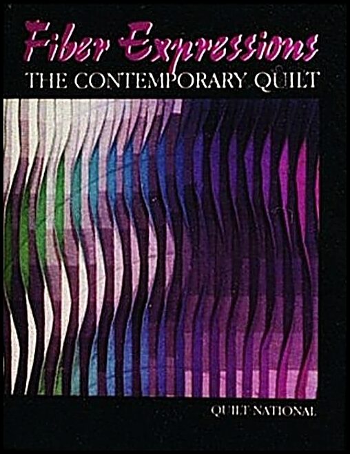 Quilt National | Fiber Expressions : The Contemporary Quilt