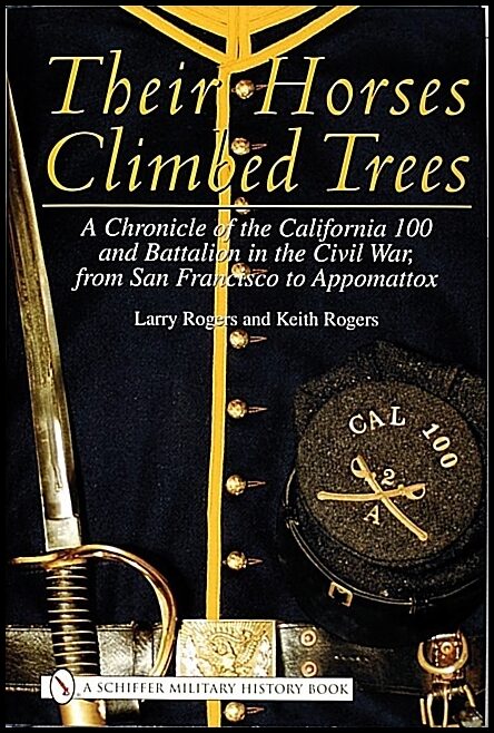 Rogers, Larry | Their horses climbed trees : A chronicle of the california 100 and battalio
