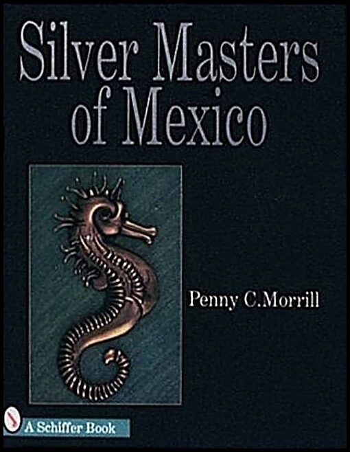 Penny C. Morrill | Silver Masters Of Mexico